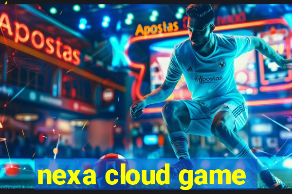 nexa cloud game